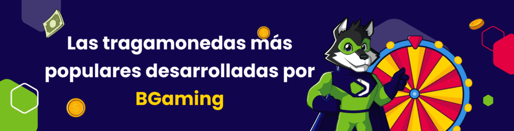 Las tragamonedas más populares desarrolladas por BGaming